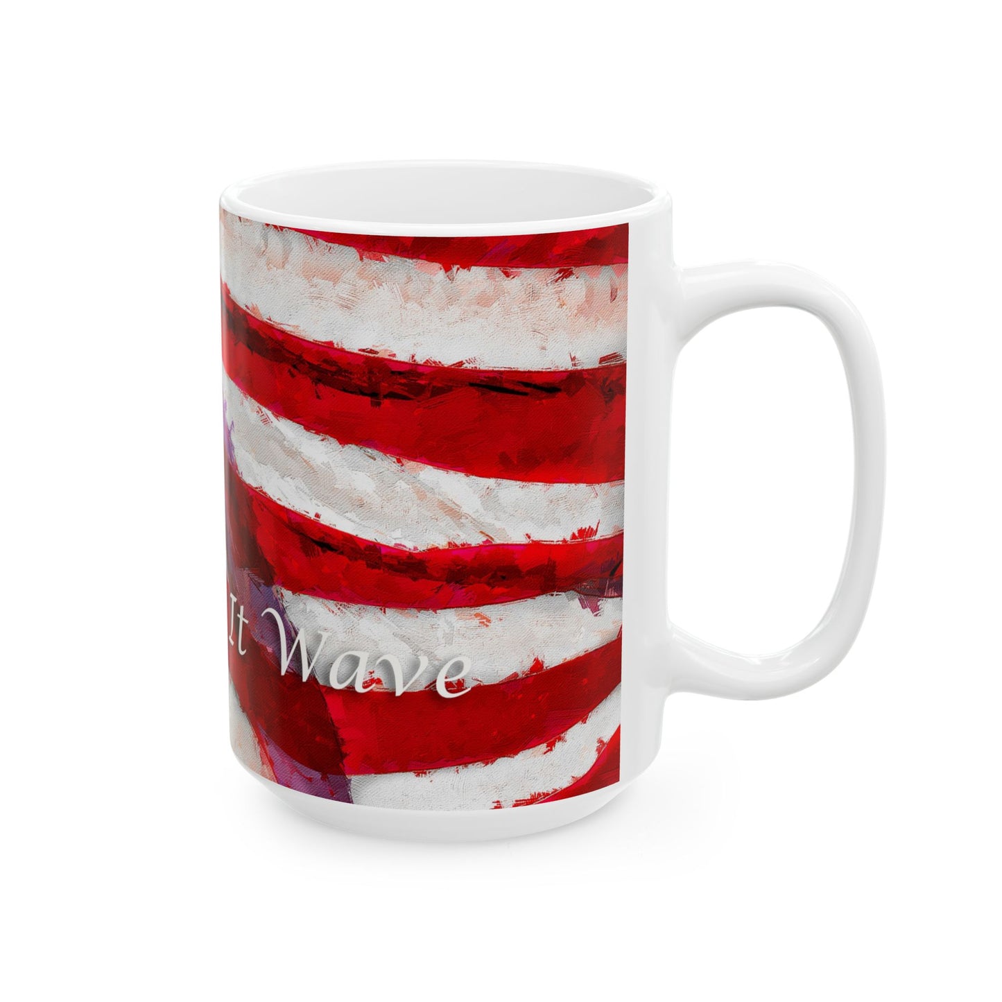 Long May It Wave patriotic American flag painting for ceramic mugs. (11oz, 15oz)