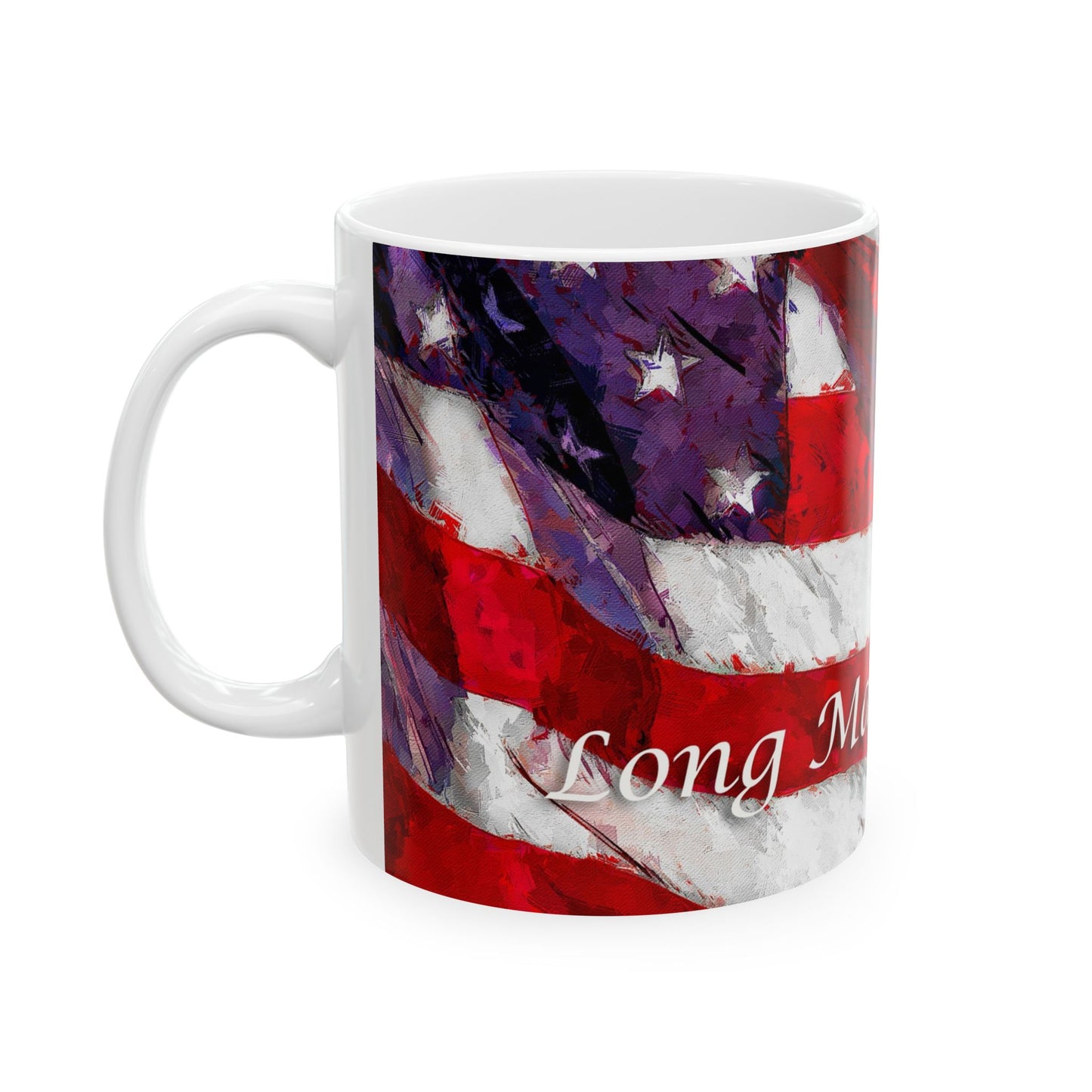 Long May It Wave patriotic American flag painting for ceramic mugs. (11oz, 15oz)