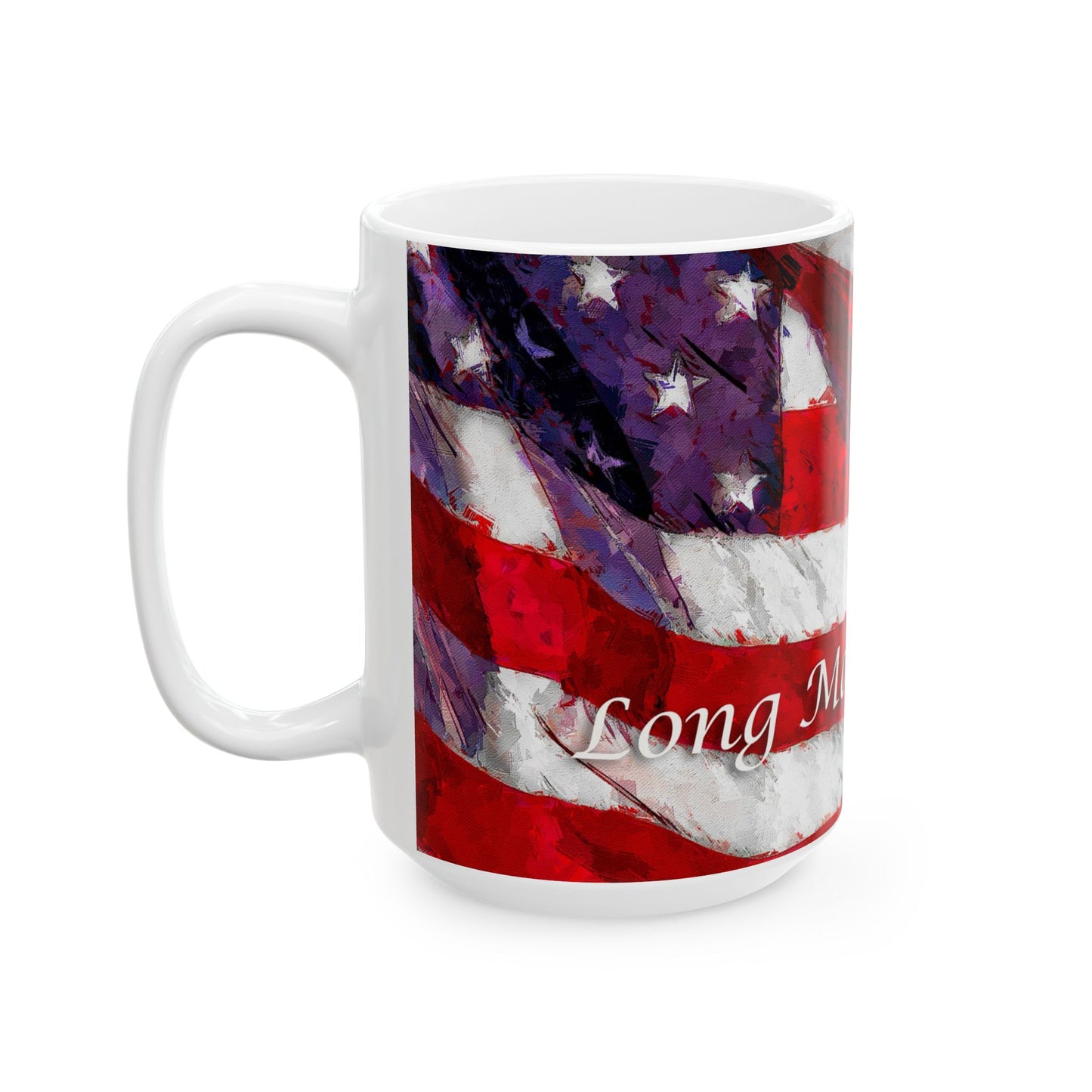 Long May It Wave patriotic American flag painting for ceramic mugs. (11oz, 15oz)