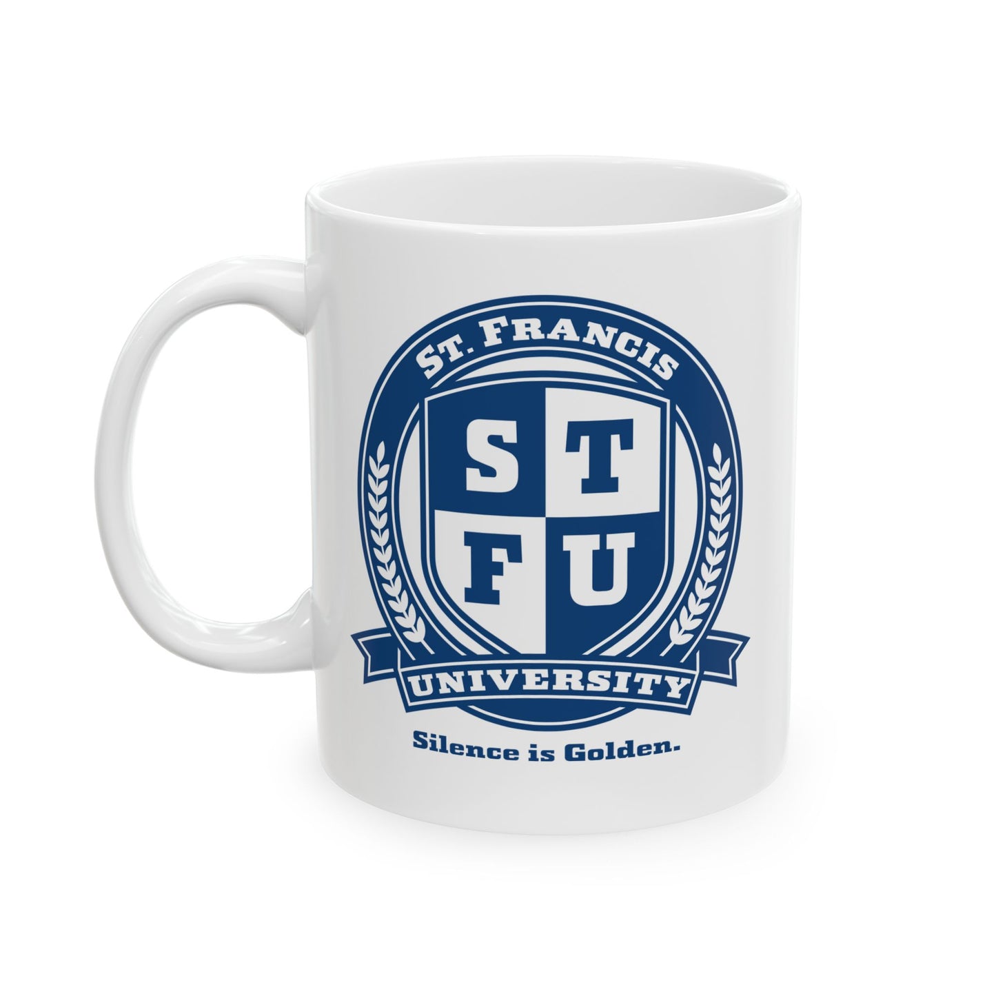 STFU St. Francis University Logo Silence is Golden 11 or 15oz Ceramic Mug