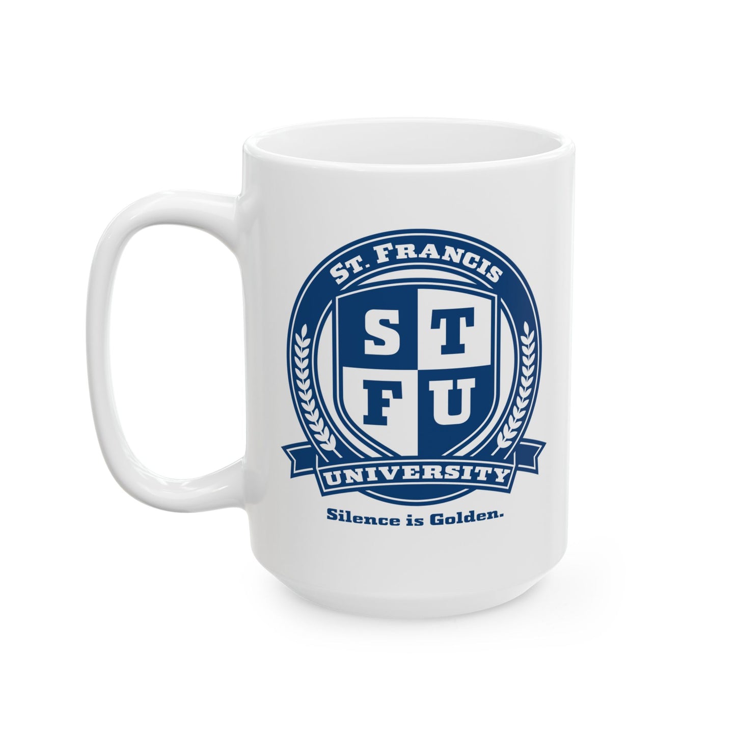 STFU St. Francis University Logo Silence is Golden 11 or 15oz Ceramic Mug