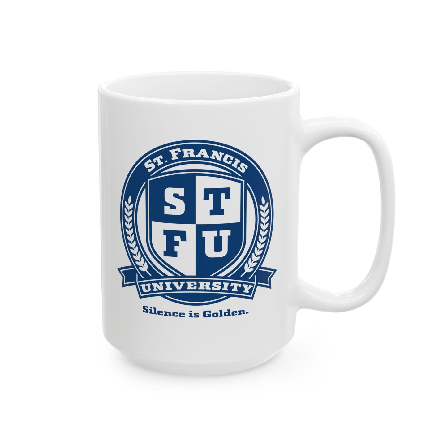 STFU St. Francis University Logo Silence is Golden 11 or 15oz Ceramic Mug