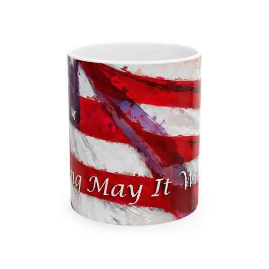 Long May It Wave patriotic American flag painting for ceramic mugs. (11oz, 15oz)